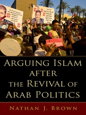 cover image of Arguing Islam after the Revival of Arab Politics